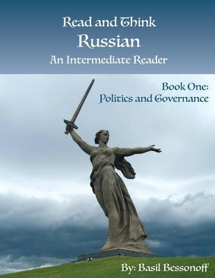 Read and Think Russian An Intermediate Reader Book One: Politics and Governance by Bessonoff, Basil
