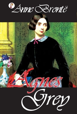 Agnes Grey by Bronte, Anne