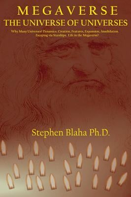 M E G A V E R S E: The Universe of Universes by Blaha, Stephen