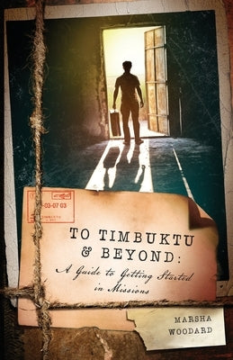 To Timbuktu & Beyond by Woodard, Marsha
