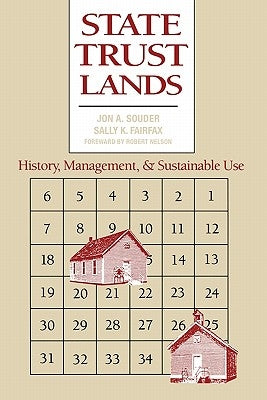 State Trust Lands: History, Management, and Sustainable Use by Souder, Jon A.
