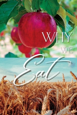 Why We Eat by Dunavant, Karyn