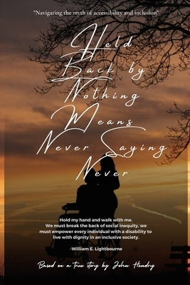Held Back by Nothing Means Never Saying Never by Hendry, John