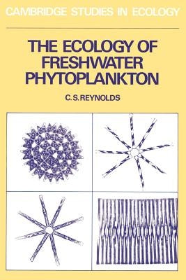 The Ecology of Freshwater Photoplankton by Reynolds, Colin S.
