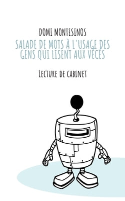 Salade de mots à l'usage des gens qui lisent aux vécés: Lecture de cabinet by Montesinos, Domi