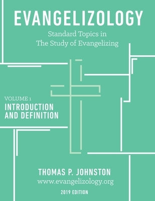 Evangelizology, vol 1 (2019) by Johnston, Thomas P.