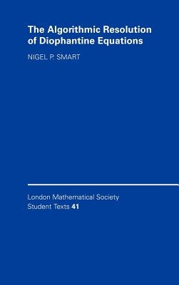The Algorithmic Resolution of Diophantine Equations: A Computational Cookbook by Smart, Nigel P.