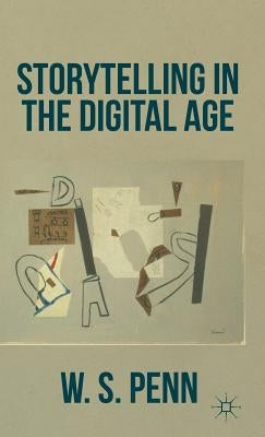 Storytelling in the Digital Age by Penn, W.