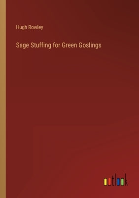 Sage Stuffing for Green Goslings by Rowley, Hugh