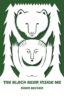 The Black Bear Inside Me by Becker, Robin