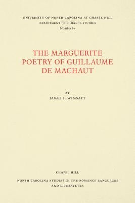 The Marguerite Poetry of Guillaume de Machaut by Wimsatt, James I.