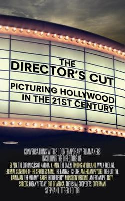 The Director's Cut: Picturing Hollywood in the 21st Century by Littger, Stephan