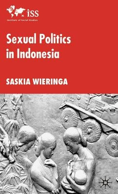 Sexual Politics in Indonesia by Wieringa, S.