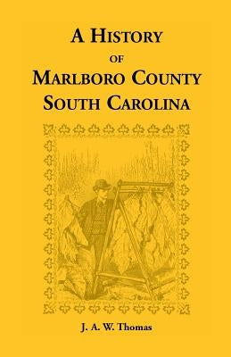 History of Marlboro County, South Carolina by Thomas, J. a.