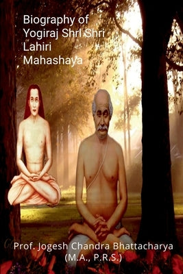 Biography of Yogiraj Shri Shri Lahiri Mahashaya by Chandra, Jogesh