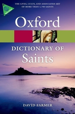 The Oxford Dictionary of Saints by Farmer