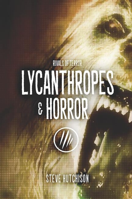 Lycanthropes & Horror by Hutchison, Steve