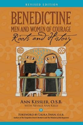 Benedictine Men and Women of Courage: Roots and History by Kessler, Ann E.