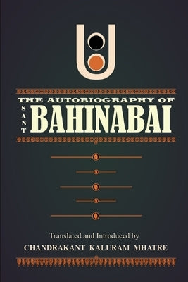 The Autobiography of Sant Bahinabai by Mhatre, Chandrakant Kaluram