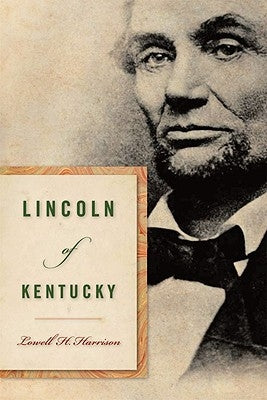 Lincoln of Kentucky by Harrison, Lowell H.