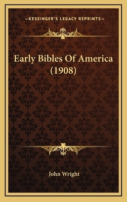 Early Bibles of America (1908) by Wright, John