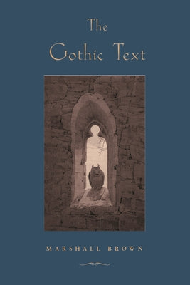The Gothic Text by Brown, Marshall
