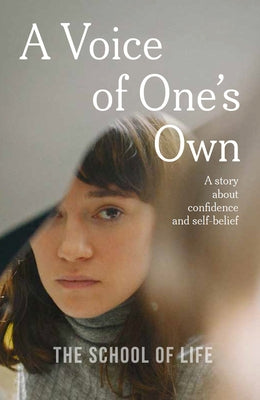 A Voice of One's Own: A Story about Confidence and Self-Belief by The School of Life