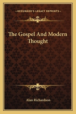 The Gospel and Modern Thought by Richardson, Alan