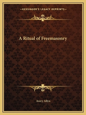 A Ritual of Freemasonry by Allyn, Avery