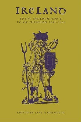 Ireland from Independence to Occupation, 1641 1660 by Ohlmeyer, Jane H.