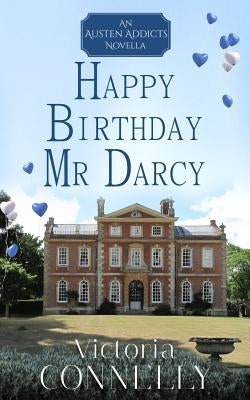 Happy Birthday, Mr Darcy by Connelly, Victoria