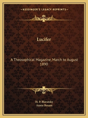 Lucifer: A Theosophical Magazine, March to August 1890 by Blavatsky, Helena Petrovna