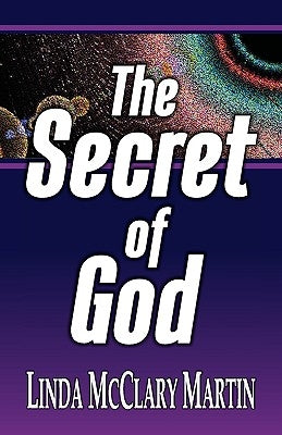The Secret of God by Martin, Linda McClary