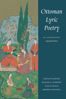 Ottoman Lyric Poetry: An Anthology by Andrews, Walter G.