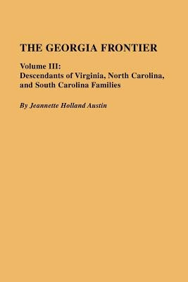 The Georgia Frontier: Volume III by Austin, Jeannette Holland