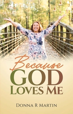 Because God Loves Me by Martin, Donna R.