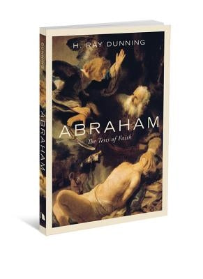 Abraham: The Tests of Faith by Dunning, H. Ray