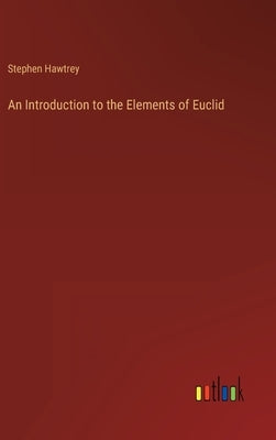 An Introduction to the Elements of Euclid by Hawtrey, Stephen