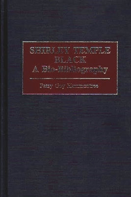 Shirley Temple Black: A Bio-Bibliography by Hammontree, Patsy