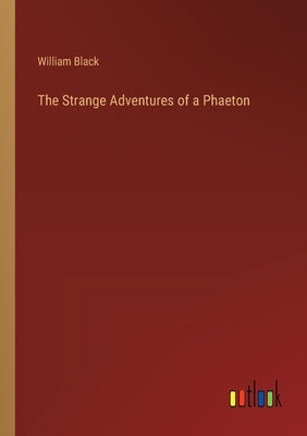 The Strange Adventures of a Phaeton by Black, William