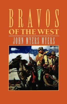 Bravos of the West by Myers, John Myers