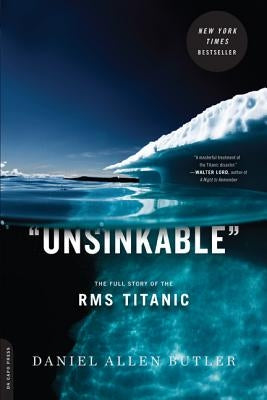Unsinkable: The Full Story of the RMS Titanic by Butler, Daniel Allen