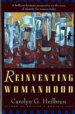 Reinventing Womanhood by Heilbrun, Carolyn G.