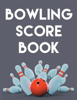 Bowling Score Book: An 8.5" x 11 Score Book With 97 Sheets of Game Record Keeping Strikes, Spares and Frames for Coaches, Bowling Leagues by Best Game Score Book Publishers