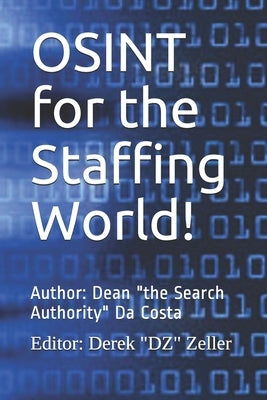 OSINT for the Staffing World! by Zeller, Derek "dz"