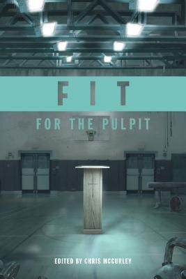 Fit for the Pulpit: The Preacher & His Challenges by Pollard, Neal