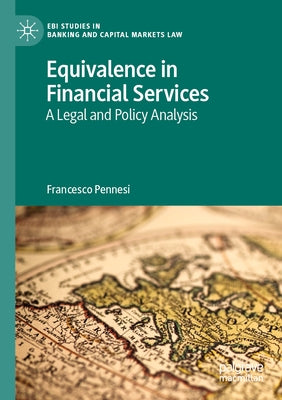 Equivalence in Financial Services: A Legal and Policy Analysis by Pennesi, Francesco