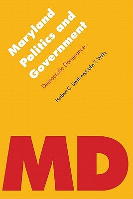 Maryland Politics and Government: Democratic Dominance by Willis, John T.