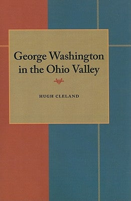 George Washington in the Ohio Valley by Cleland, Hugh
