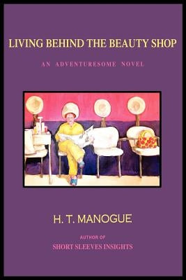 Living Behind the Beauty Shop by Manogue, H. T.